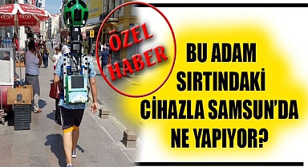 Street View Trekker Samsun Caddeleri'nde