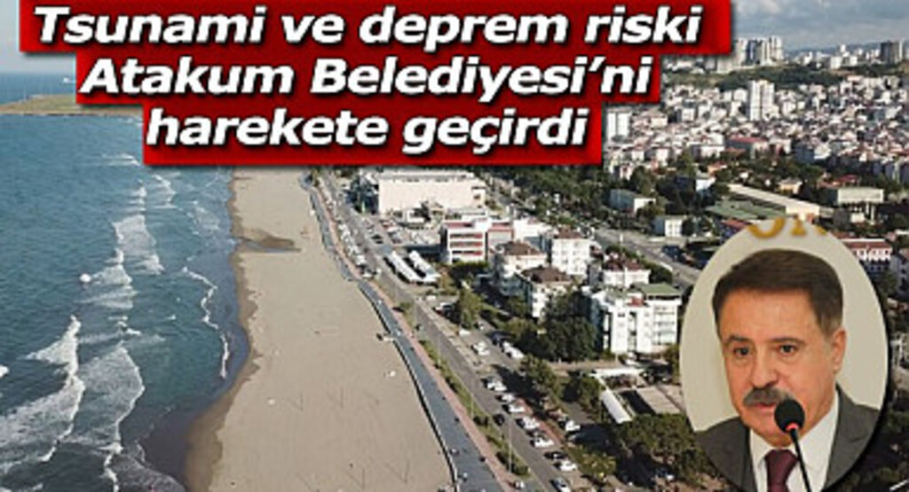 Tsunami ve deprem riski Atakum Belediyesi’ni harekete geçirdi