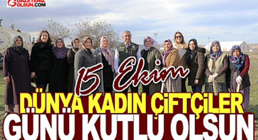 15 Ekim Dünya Kadın Çiftçiler Günü Kutlu Olsun