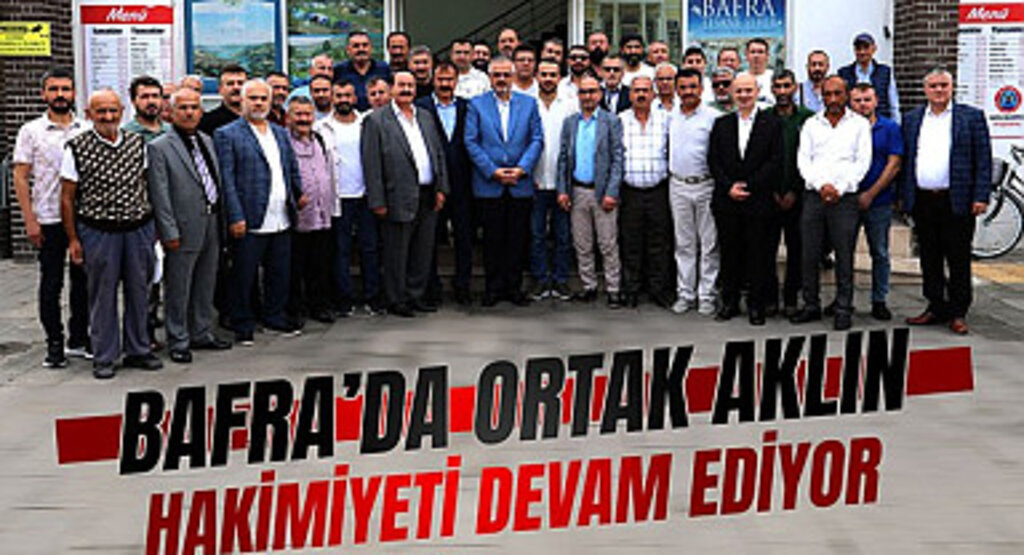 Bafra'da ortak aklın hakimiyeti devam ediyor