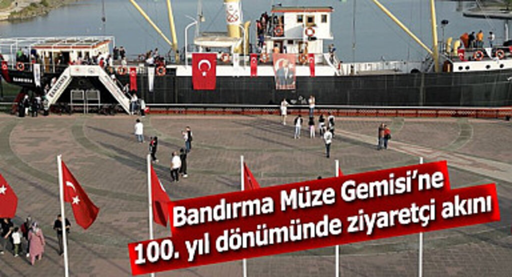 Bandırma Müze Gemisi’ne 100. yıl dönümünde ziyaretçi akını