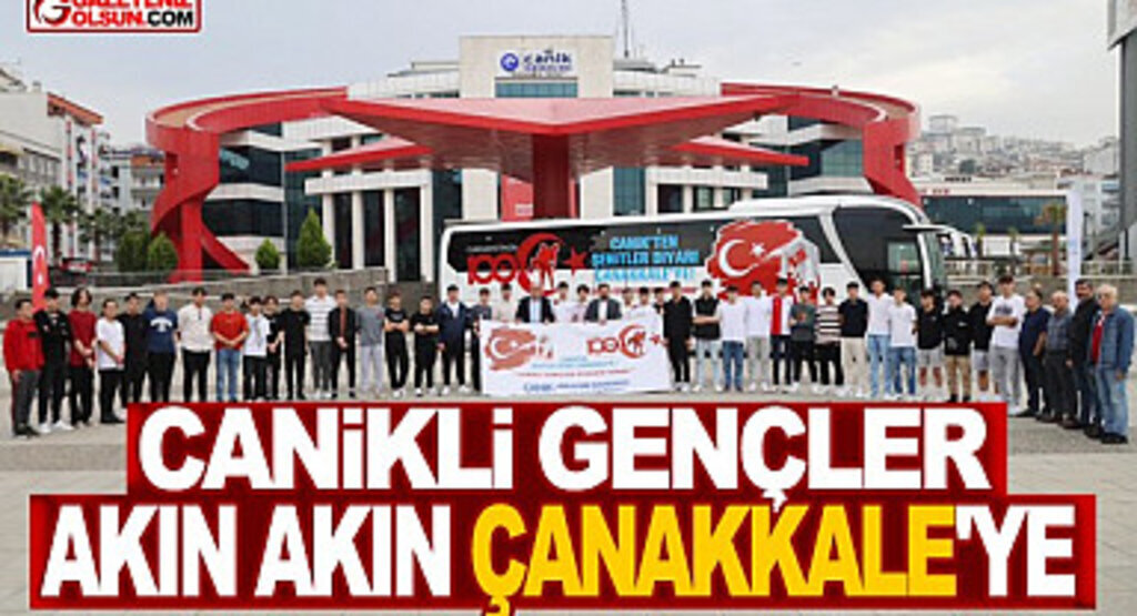Canikli Gençler Akın Akın Çanakkale’ye