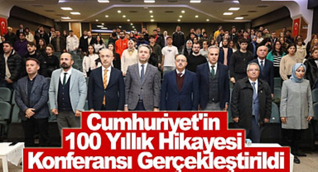 Cumhuriyet'in 100 Yıllık Hikayesi Konferansı Gerçekleştirildi