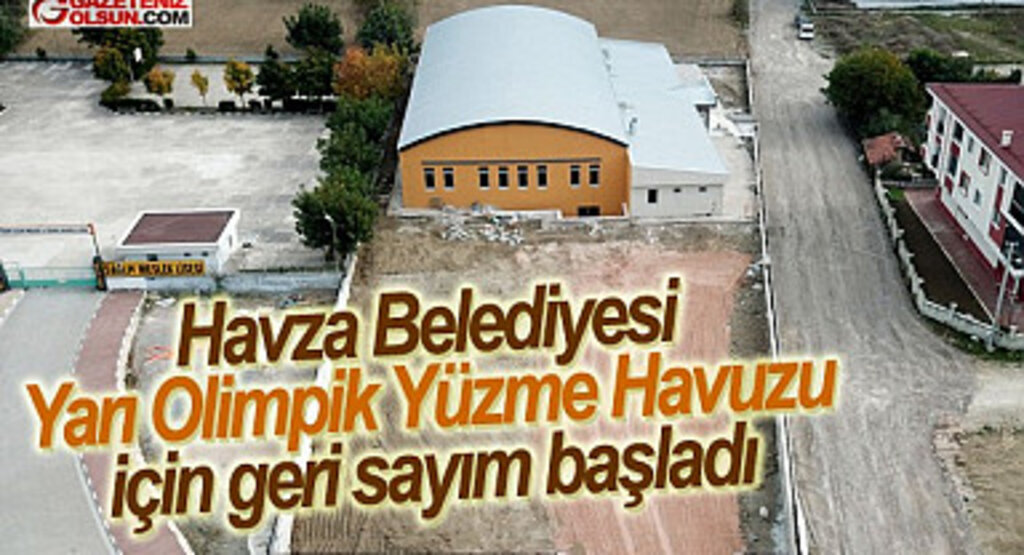 Havza Belediyesi Yarı Olimpik Yüzme Havuzu için geri sayım başladı