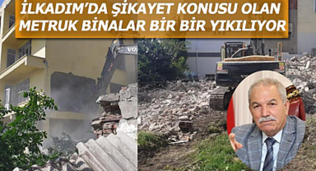 İlkadım'da şikayet konusu olan metruk binalar bir bir yıkılıyor