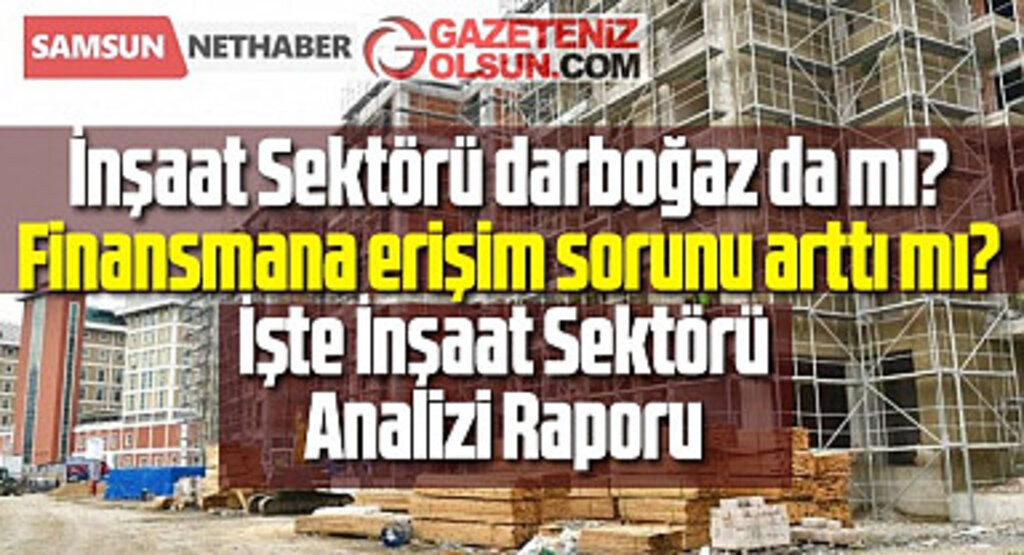 İnşaat Sektörü Analizi Raporu yayınlandı! Çarpıcı tespitlere yer verildi
