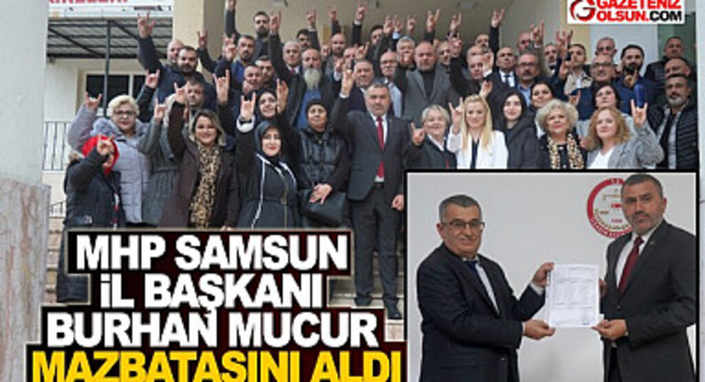 MHP Samsun İl Başkanı Burhan Mucur Mazbatasını Aldı