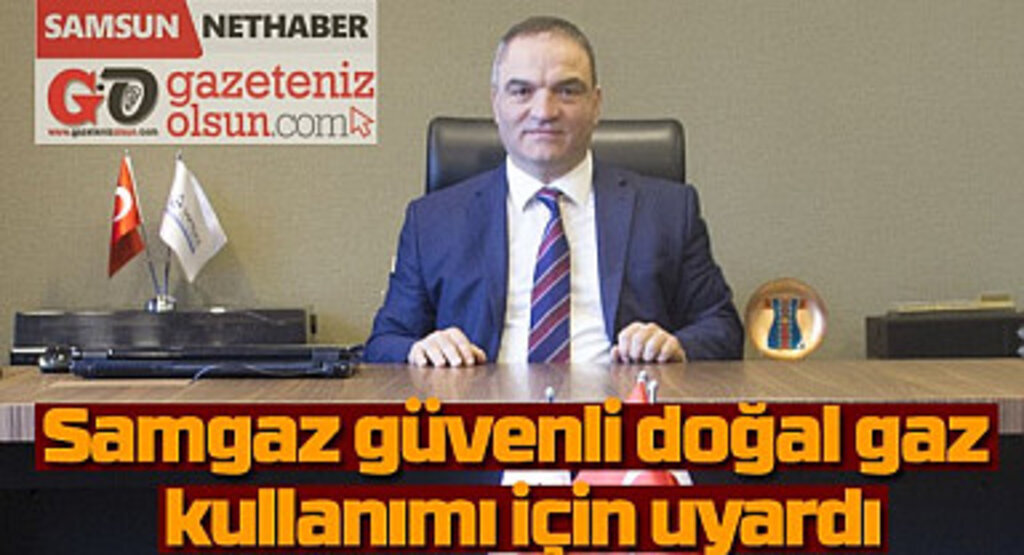 Samgaz cihaz bakımı için abonelerini uyardı