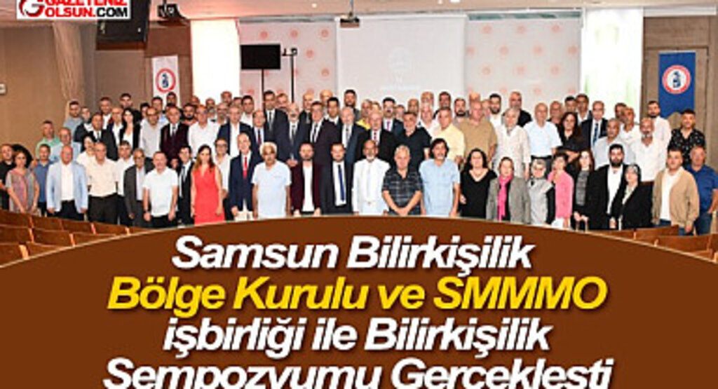 Samsun Bilirkişilik Bölge Kurulu ve SMMMO İşbirliği İle Bilirkişilik Sempozyumu Gerçekleşti
