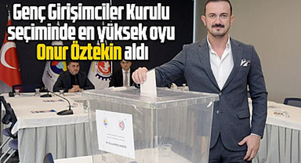 Samsun Genç Girişimciler Kurulu seçiminde en yüksek oyu Onur Öztekin aldı