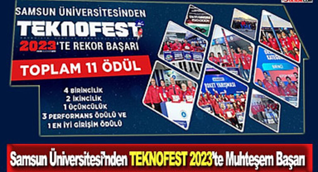 Samsun Üniversitesi'nden TEKNOFEST 2023'te Muhteşem Başarı: 3 Şehir 11 Ödül