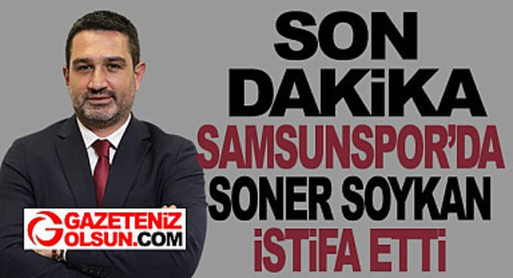 Samsunspor'da Soner Soykan İstifa Etti
