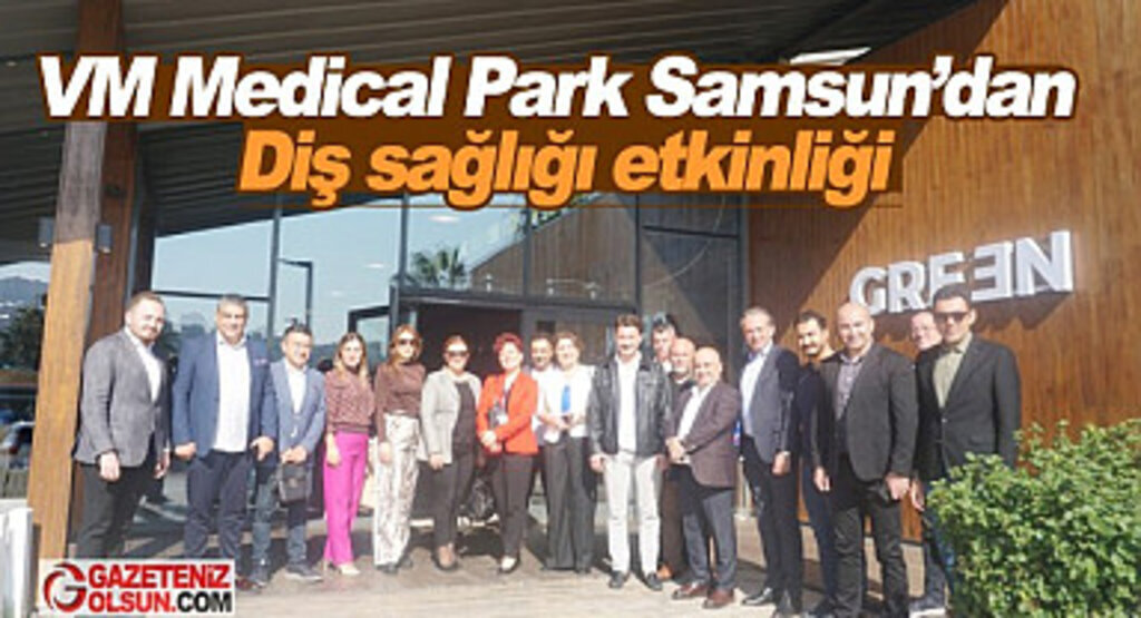 VM Medical Park Samsun’dan diş sağlığı etkinliği