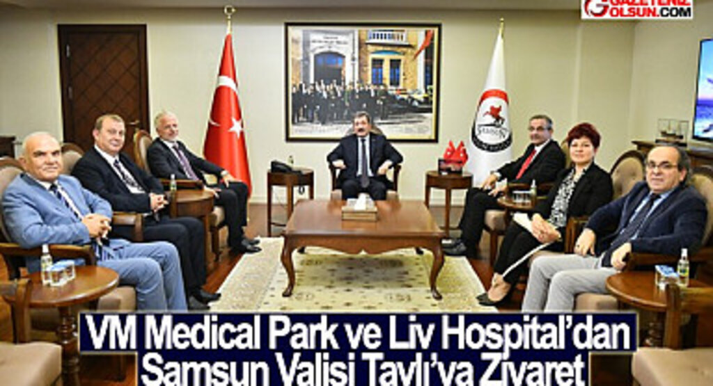 VM Medical Park ve Liv Hospital’dan Samsun Valisi Tavlı’ya Ziyaret