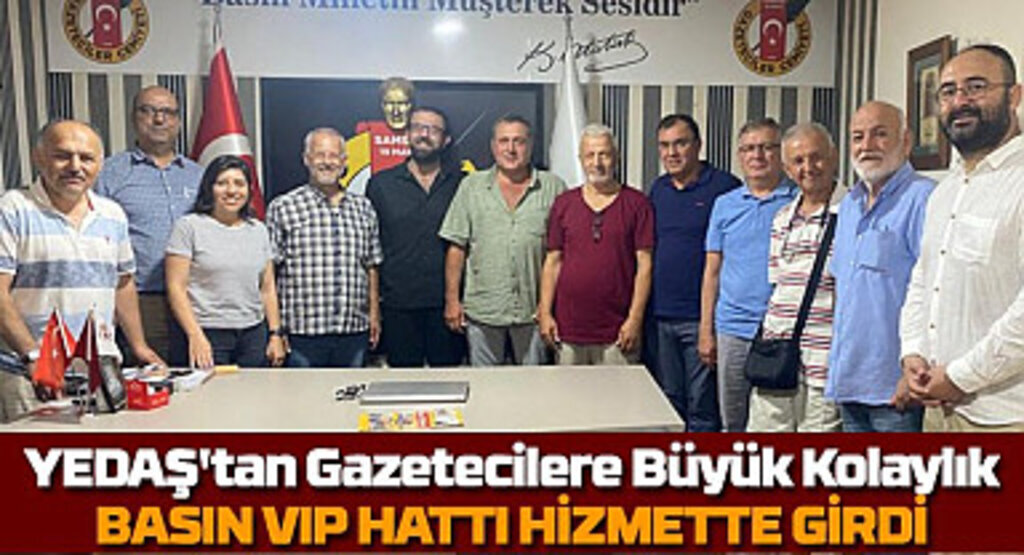 YEDAŞ'tan Gazetecilere Büyük Kolaylık