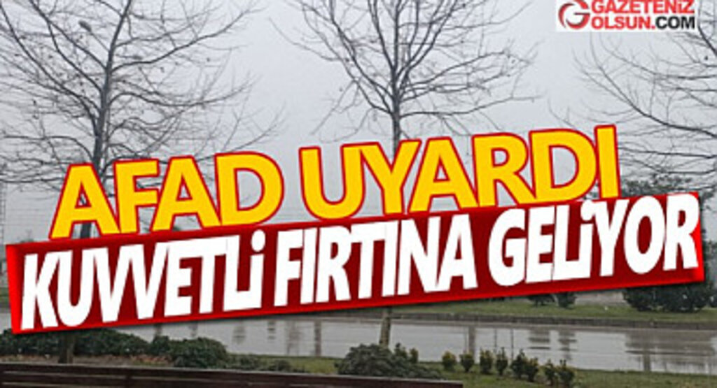 AFAD'dan Samsunlulara Uyarı Kuvvetli Fırtına Geliyor