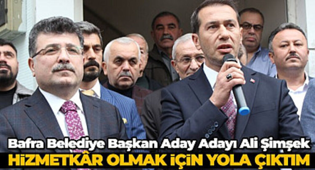 Ali Şimşek Bafra Belediye Başkan Aday Adaylığına başvurusunu yaptı
