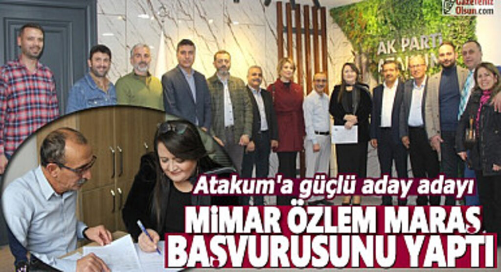 Atakum'a güçlü aday adayı Mimar Özlem Maraş başvurusunu yaptı