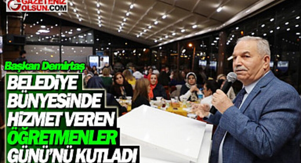 Başkan Demirtaş Usta Eğitmen ve Öğretmenleri Kutlama Yemeğinde Buluşturdu