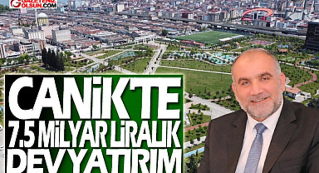 Canik'te 7.5 Milyar Liralık Dev Yatırım