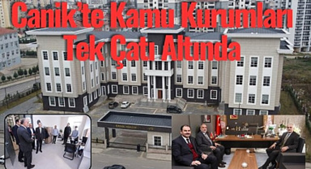 Canik'te Kamu Kurumları Tek Çatı Altında 