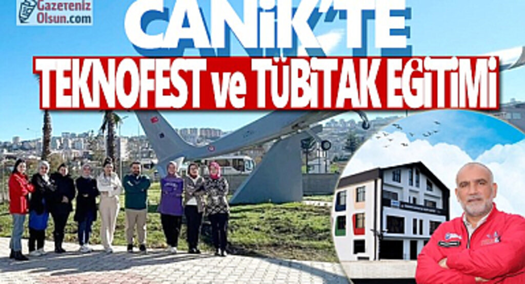 Canik'te TEKNOFEST ve TÜBiTAK Eğitimi