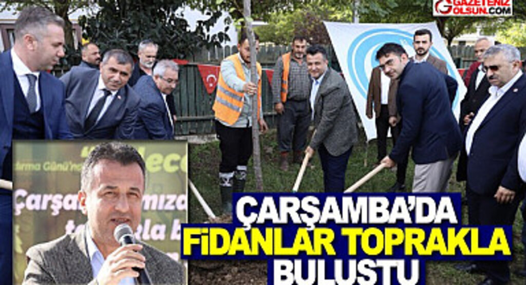 Çarşamba'da Fidanlar Toprakla Buluştu
