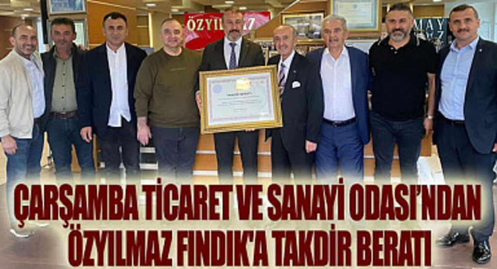 Çarşamba Ticaret ve Sanayi Odası'ndan Özyılmaz Fındık'a takdir beratı
