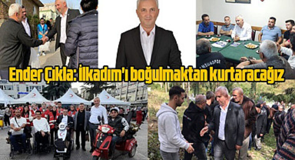 Ender Çıkla: İlkadım'ı boğulmaktan kurtaracağız