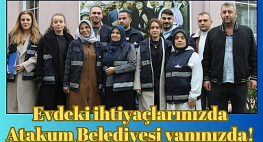 Evdeki ihtiyaçlarınızda Atakum Belediyesi yanınızda! 