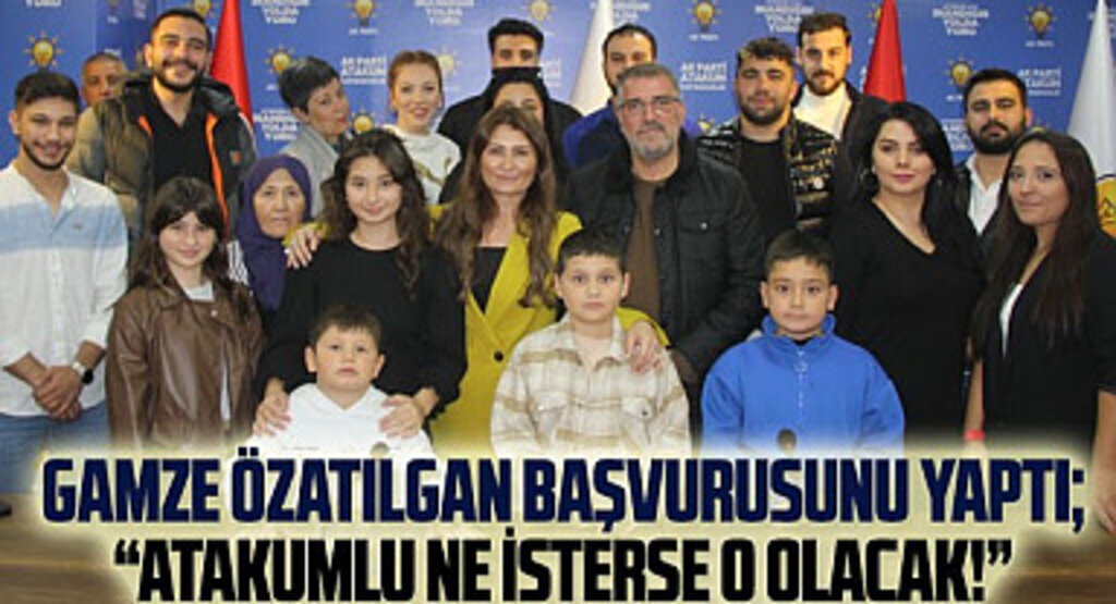 Gamze Özatılgan başvurusunu yaptı: Atakumlu ne isterse o olacak!