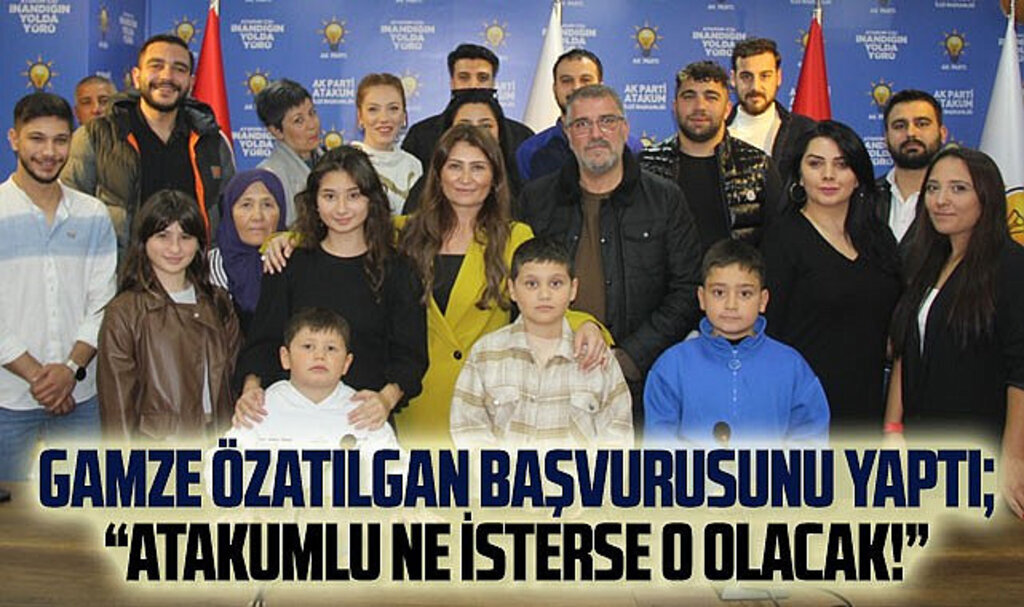 Gamze Özatılgan başvurusunu yaptı: Atakumlu ne isterse o olacak!