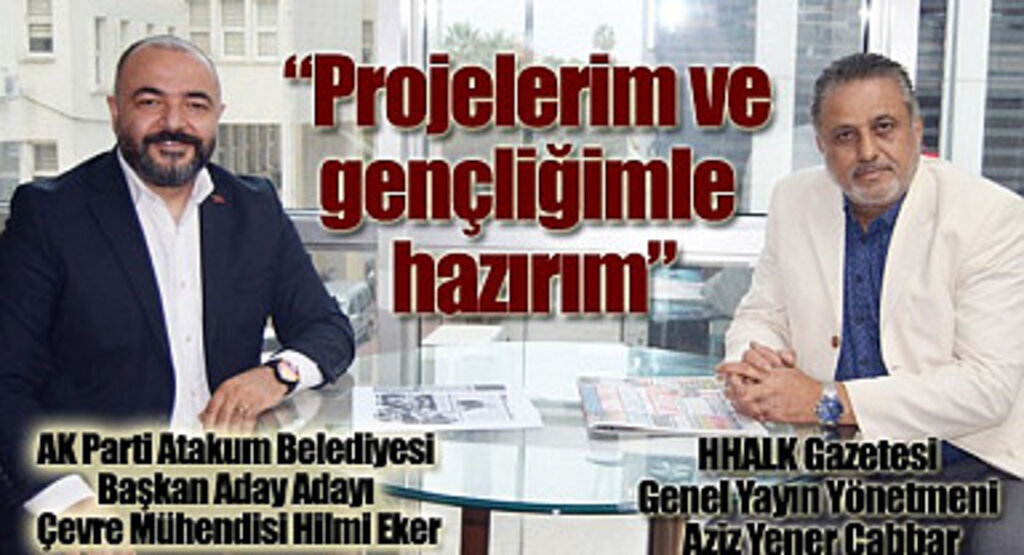 Hilmi Eker: Projelerim ve gençliğimle hazırım