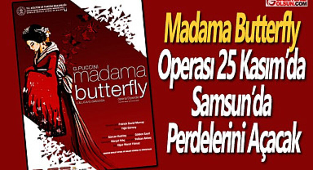 Madama Butterfly Operası 25 Kasım’da Samsun’da Perdelerini Açacak