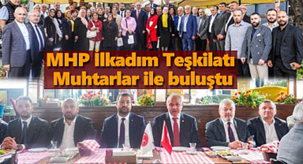 MHP İlkadım Teşkilatı Muhtarlar ile buluştu