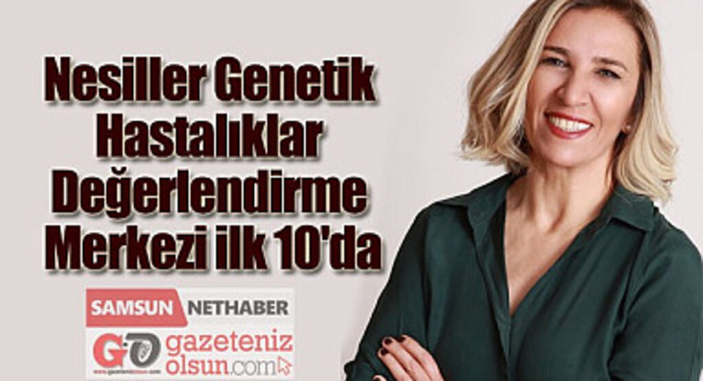 Nesiller Genetik Hastalıklar Değerlendirme Merkezi ilk 10'da