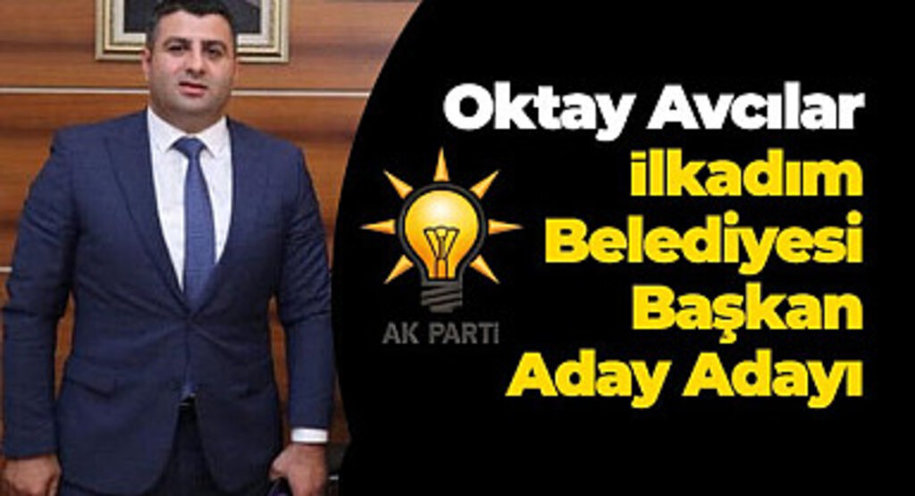 Oktay Avcılar İlkadım Belediyesi Başkan Aday Adayı oluyor