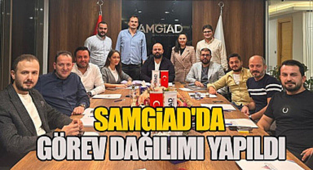 SAMGİAD'da görev dağılımı yapıldı