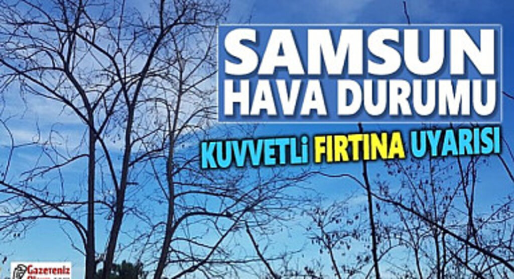 Samsun'da Kuvvetli Yağış ve Fırtına Uyarısı Verildi