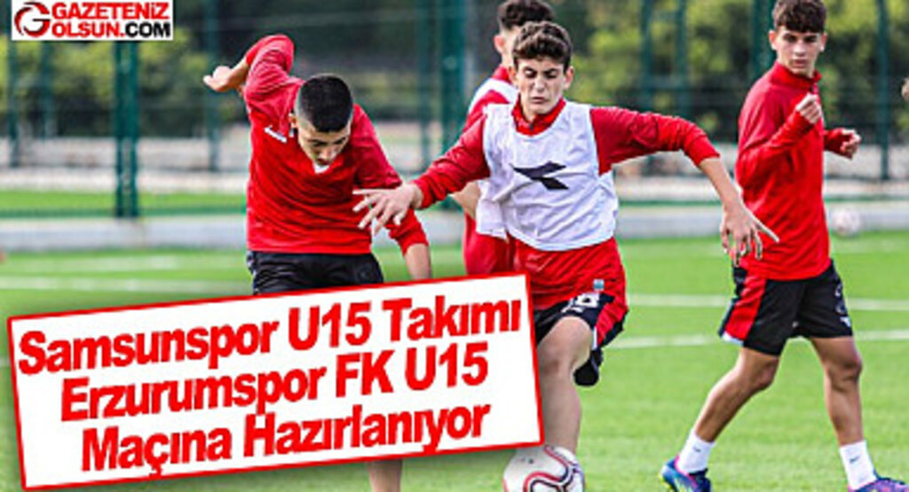 Samsunspor U15 Takımı Erzurumspor FK U15 Maçına Hazırlanıyor