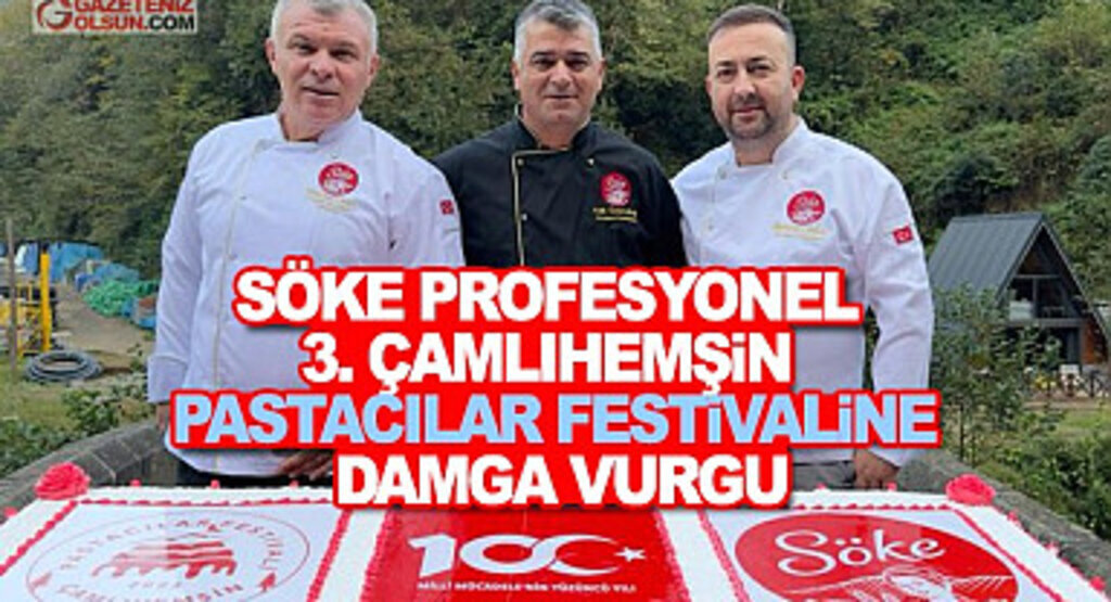 Söke Profesyonel 3. Çamlıhemşin Pastacılar Festivaline Damga Vurdu