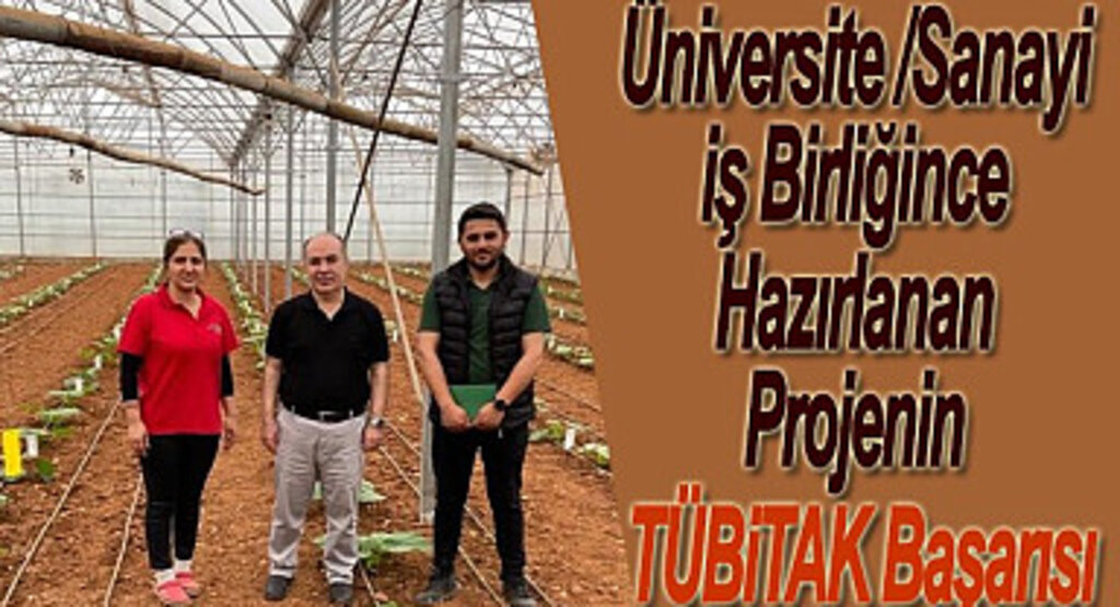 Üniversite Sanayi İş Birliğince Hazırlanan Projenin TÜBİTAK Başarısı