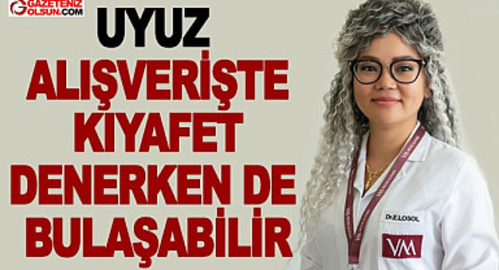 Uyuz alışverişte kıyafet denerken de bulaşabilir
