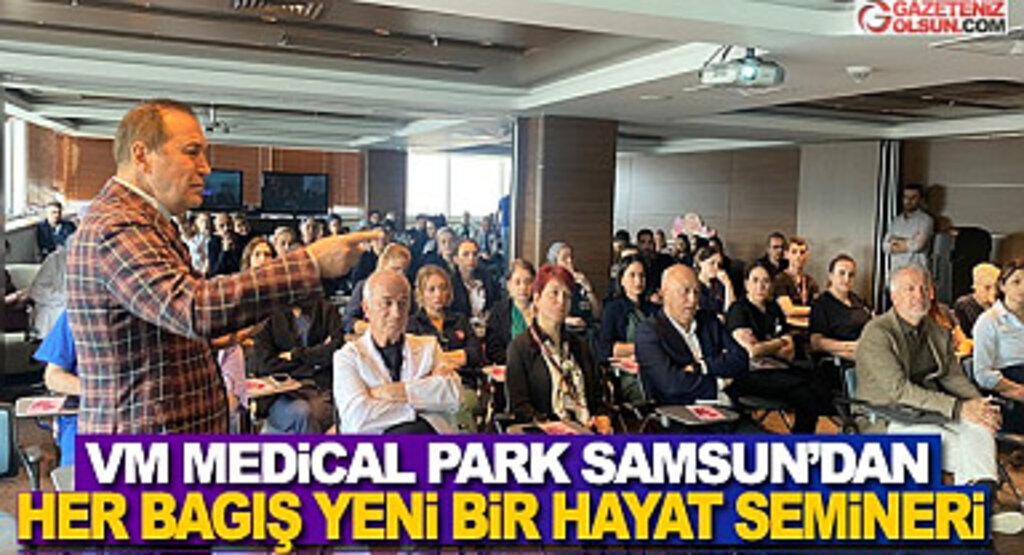 VM Medical Park Samsun'dan Her Bağış Yeni Bir Hayat Semineri