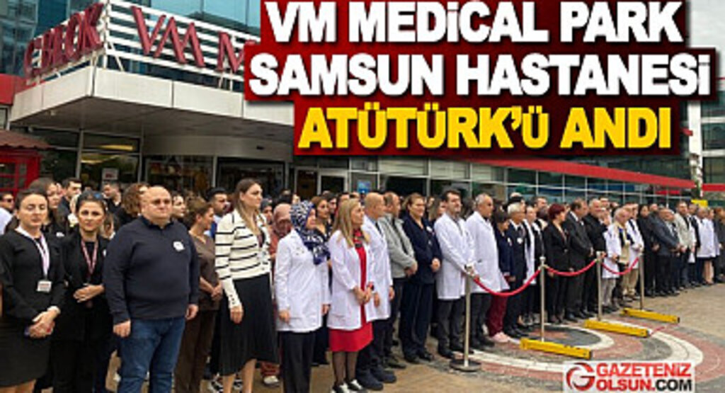 VM Medical Park Samsun Hastanesi Atatürk'ü Andı