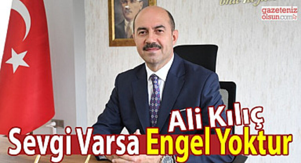 Ali Kılıç: Sevgi Varsa Engel Yoktur