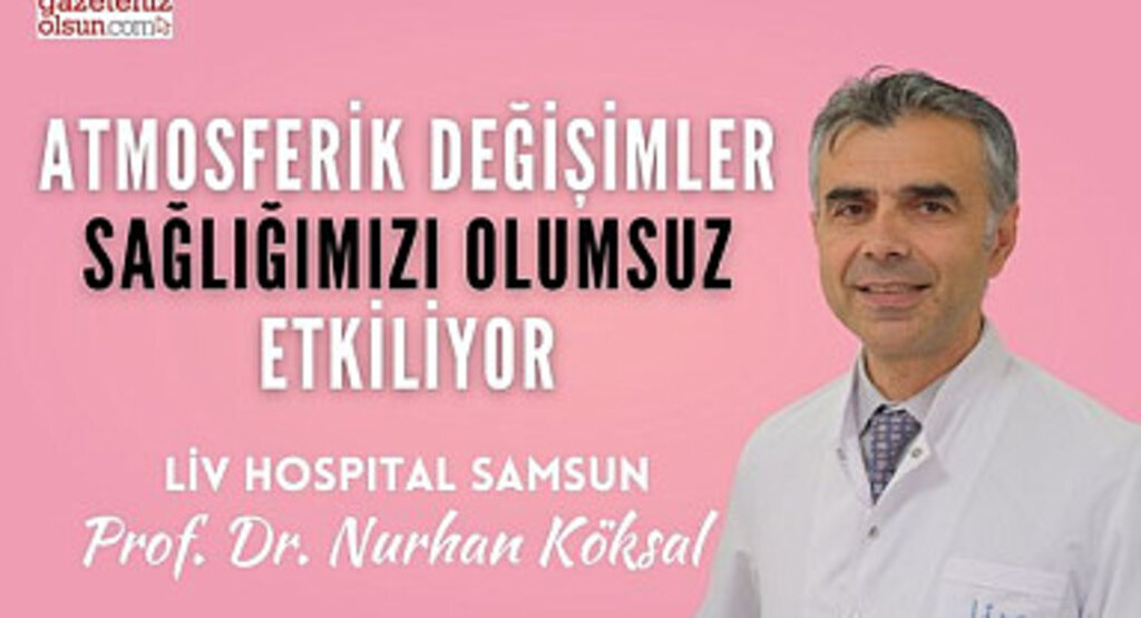 Atmosferik değişimler sağlığımızı olumsuz etkiliyor