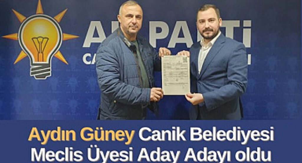 Aydın Güney Canik Belediyesi Meclis Üyesi Aday Adayı oldu