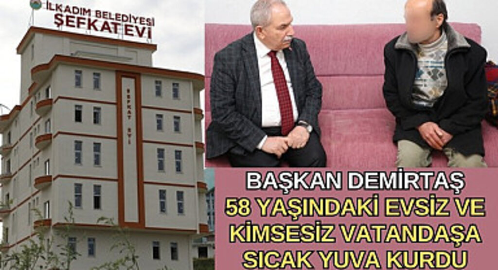 Başkan Demirtaş evsiz ve kimsesiz vatandaşa sıcak yuva kurdu