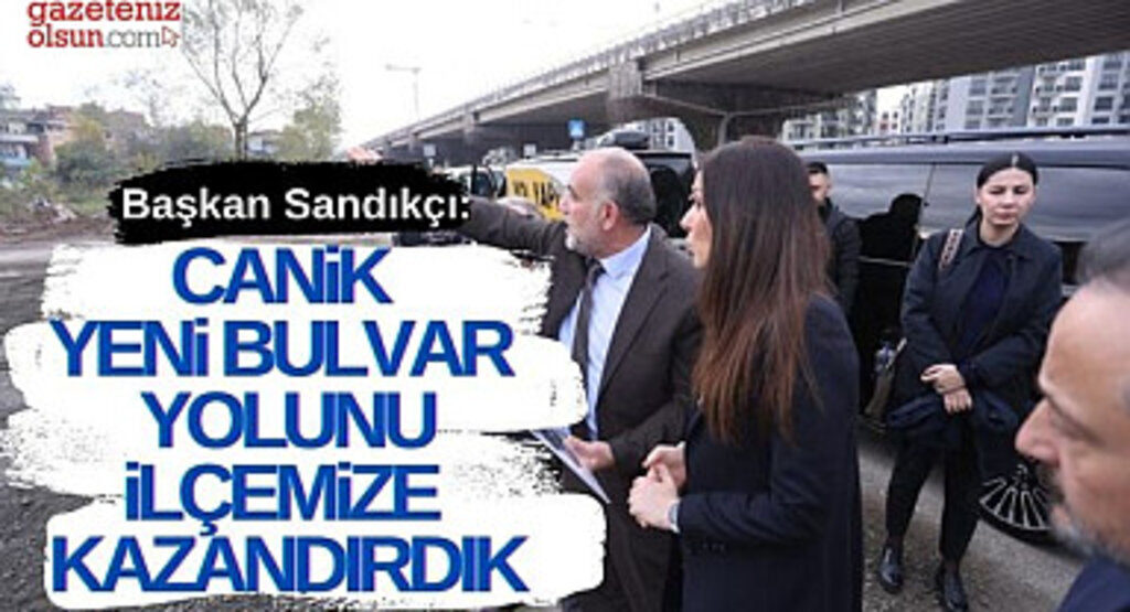 Başkan Sandıkçı: Canik Yeni Bulvar Yolu Hayırlı Olsun